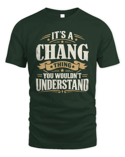 CHANG P08 TH51 - Personalized “It’s a/an [NAME] Thing – You Wouldn’t Understand” Shirt - Unisex Standard T-Shirt - Forest Green