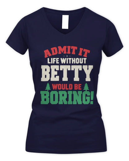 BETTY P5 TH08 Christmas T-Shirt – “Life Without NAME Would Be Boring” - Women's V-Neck T-Shirt - Navy