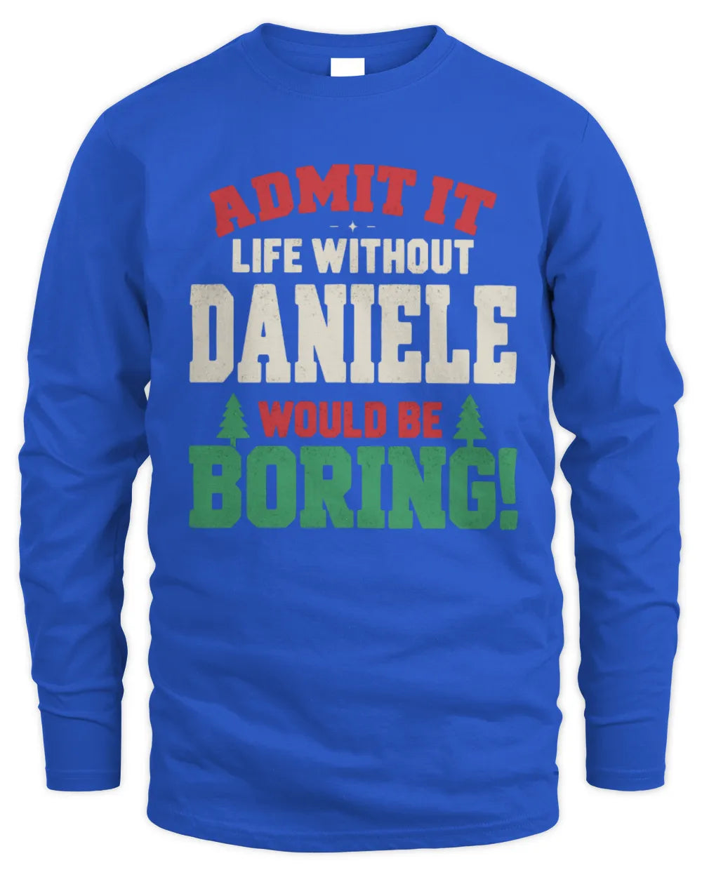 DANIELE P5 TH08 Christmas T-Shirt – “Life Without NAME Would Be Boring” - Men's Long Sleeved T-Shirt - Royal