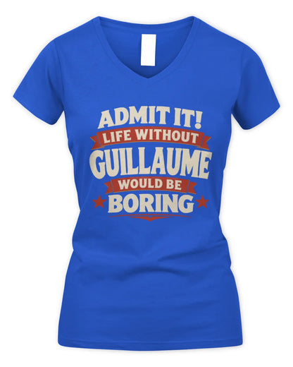GUILLAUME P4 KT003 Personalized Funny Quote Apparel “Life Without NAME Would Be Boring” - Women's V-Neck T-Shirt - Royal