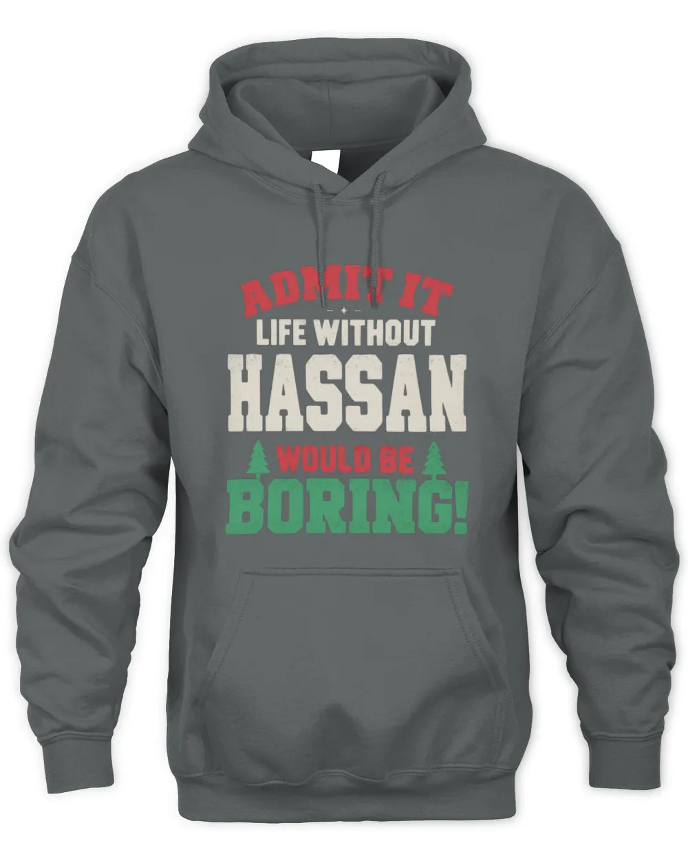 HASSAN P5 TH08 Christmas T-Shirt – “Life Without NAME Would Be Boring” - Unisex Hoodie - Charcoal