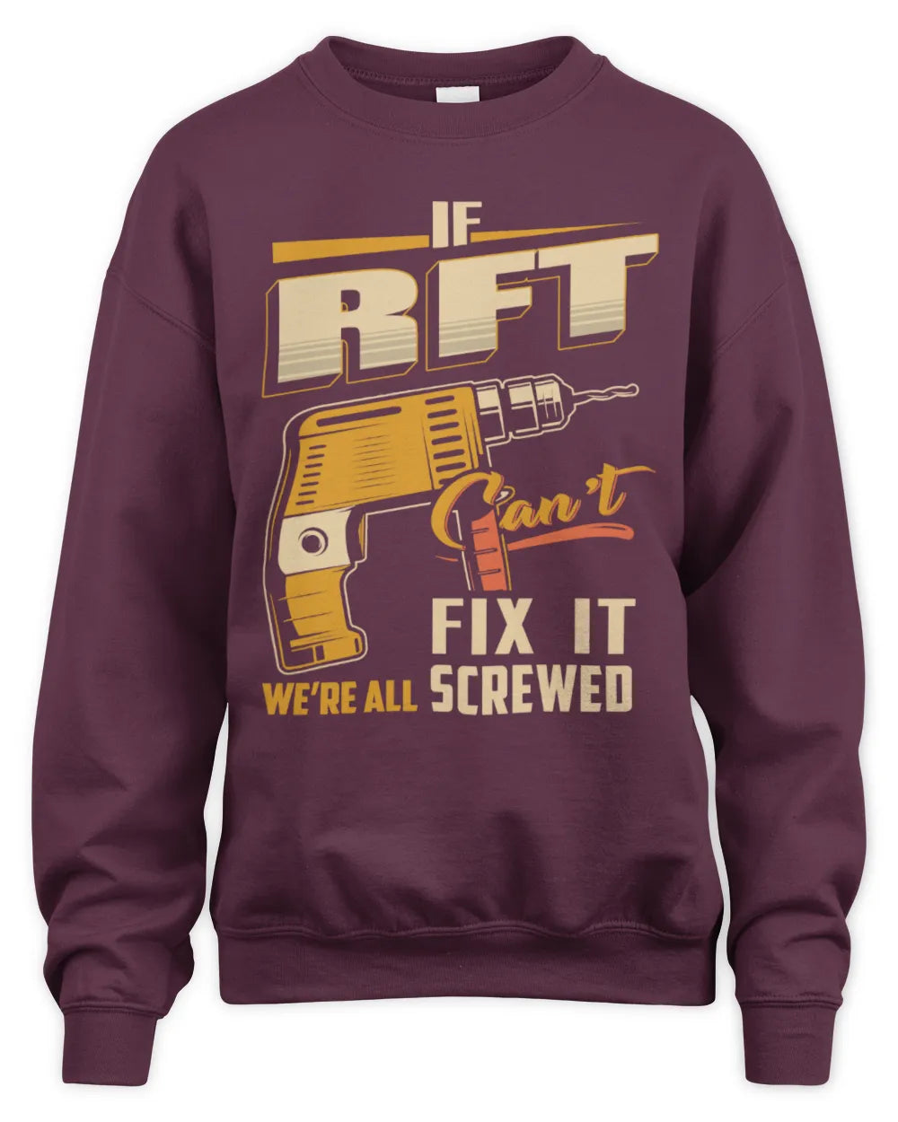 RFT TP22-K4-228 - Personalized Handyman T-Shirt “If AARON Can’t Fix It, We’re All Screwed” - Unisex Sweatshirt - Maroon