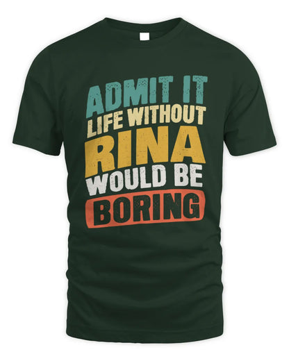 RINA TP88-K4-229
Personalized Funny Quote Apparel “Life Without NAME Would Be Boring” - Unisex Standard T-Shirt - Forest Green