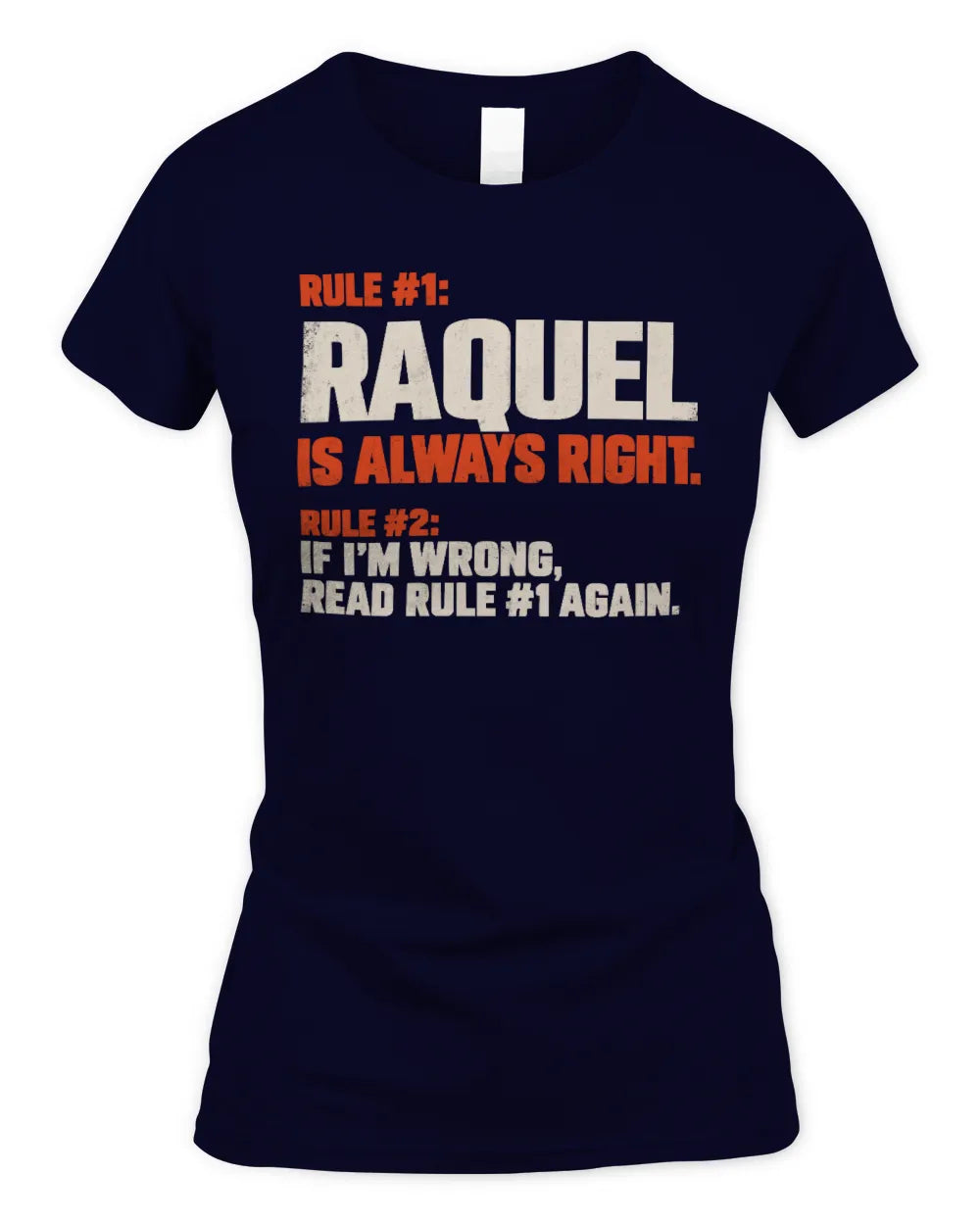 RAQUEL NP1-H006 
Always Right Personalized Name T-Shirt – Funny Custom Name Shirt - Women's Standard T-Shirt - Navy
