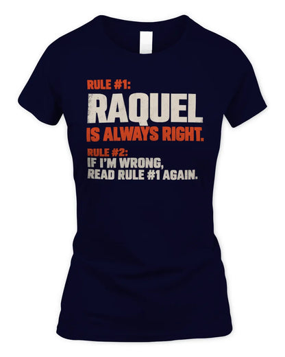 RAQUEL NP1-H006 
Always Right Personalized Name T-Shirt – Funny Custom Name Shirt - Women's Standard T-Shirt - Navy