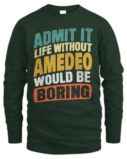 AMEDEO TP88-K4-229
Personalized Funny Quote Apparel “Life Without NAME Would Be Boring” - Men's Long Sleeved T-Shirt - Forest Green