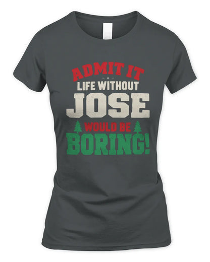 JOSE P5 TH08 Christmas T-Shirt – “Life Without NAME Would Be Boring” - Women's Standard T-Shirt - Charcoal