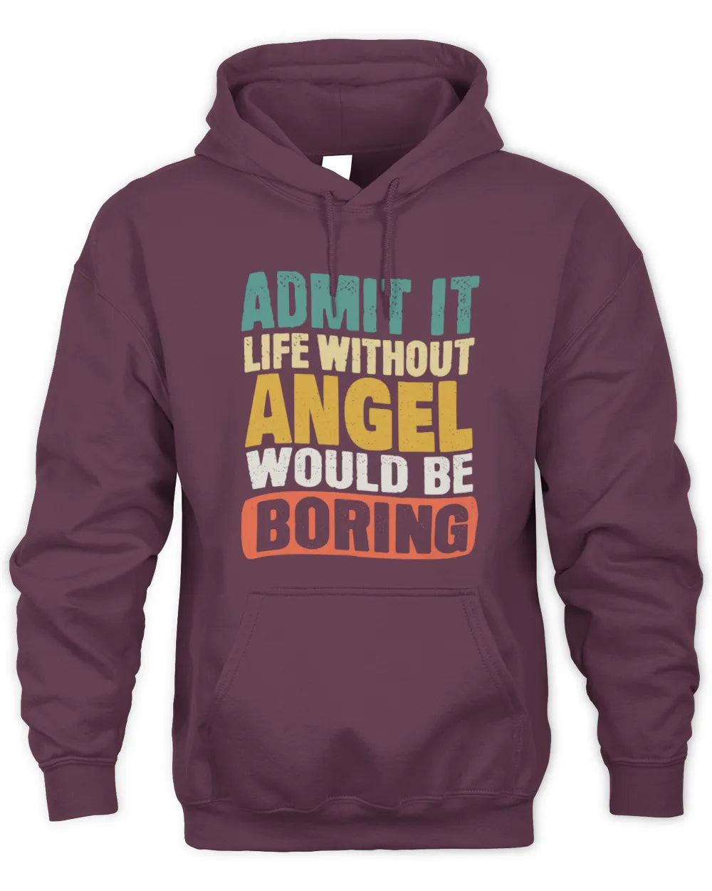 ANGEL TP86-K3-229 Personalized Funny Quote Apparel “Life Without NAME Would Be Boring” - Unisex Hoodie - Maroon