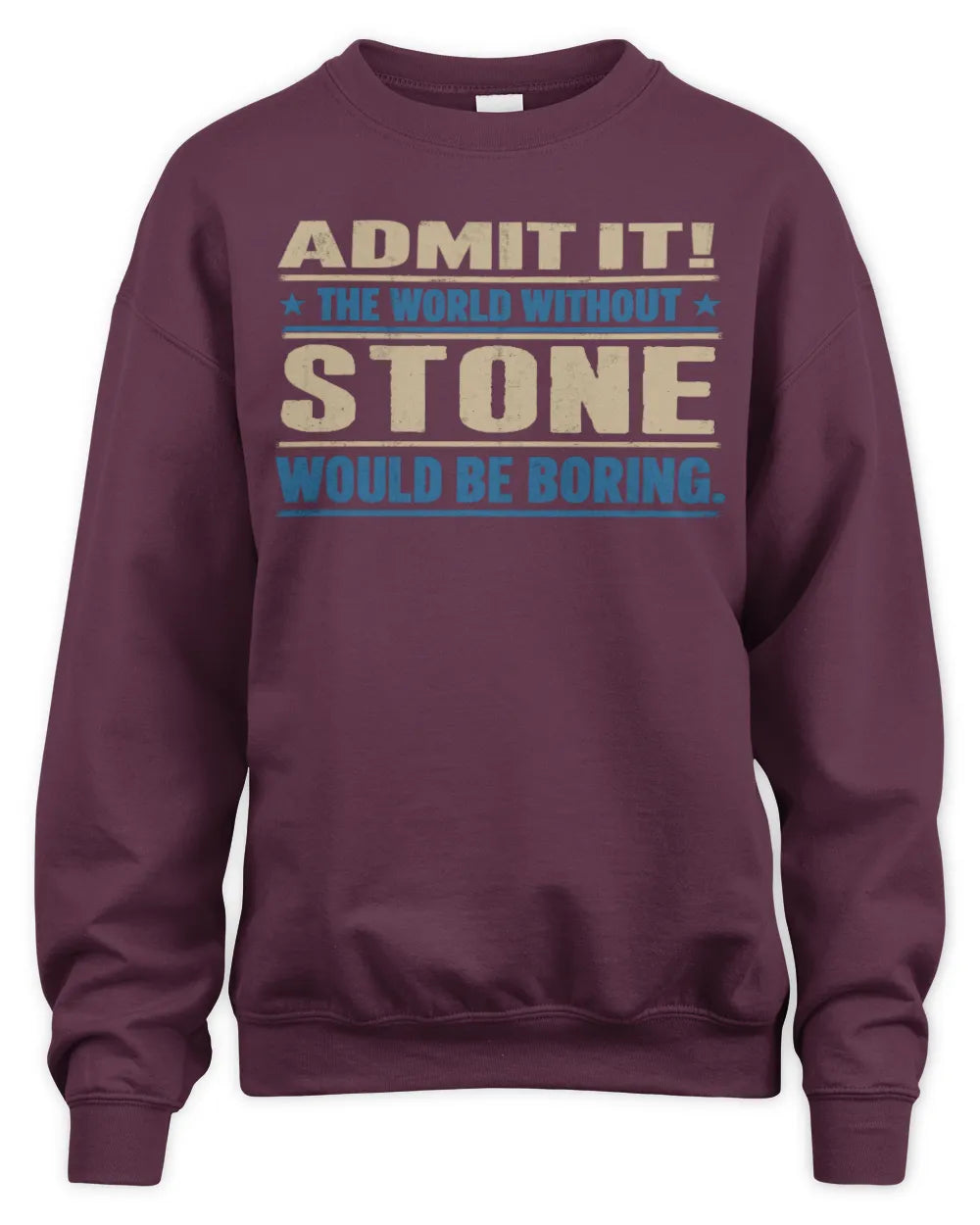 STONE TP68-K2-968 – Personalized Funny Quote Apparel “The World Without NAME Would Be Boring” - Unisex Sweatshirt - Maroon