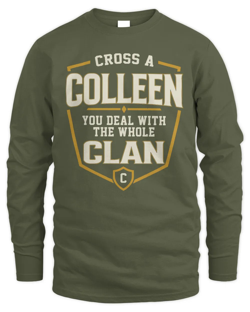 COLLEEN NT1-K008 Cross A/An NAME, You Deal With the Whole Clan | Personalized Vintage T-Shirt - Men's Long Sleeved T-Shirt - Military Green