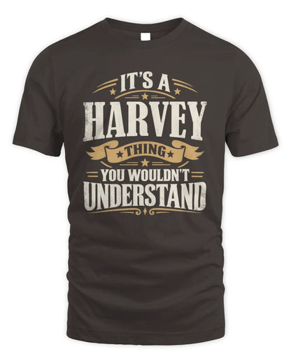 HARVEY P08 TH51 - Personalized “It’s a/an [NAME] Thing – You Wouldn’t Understand” Shirt - Unisex Standard T-Shirt - Dark Chocolate