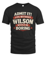 WILSON P4 KT003 Personalized Funny Quote Apparel “Life Without NAME Would Be Boring” - Unisex Standard T-Shirt - Black