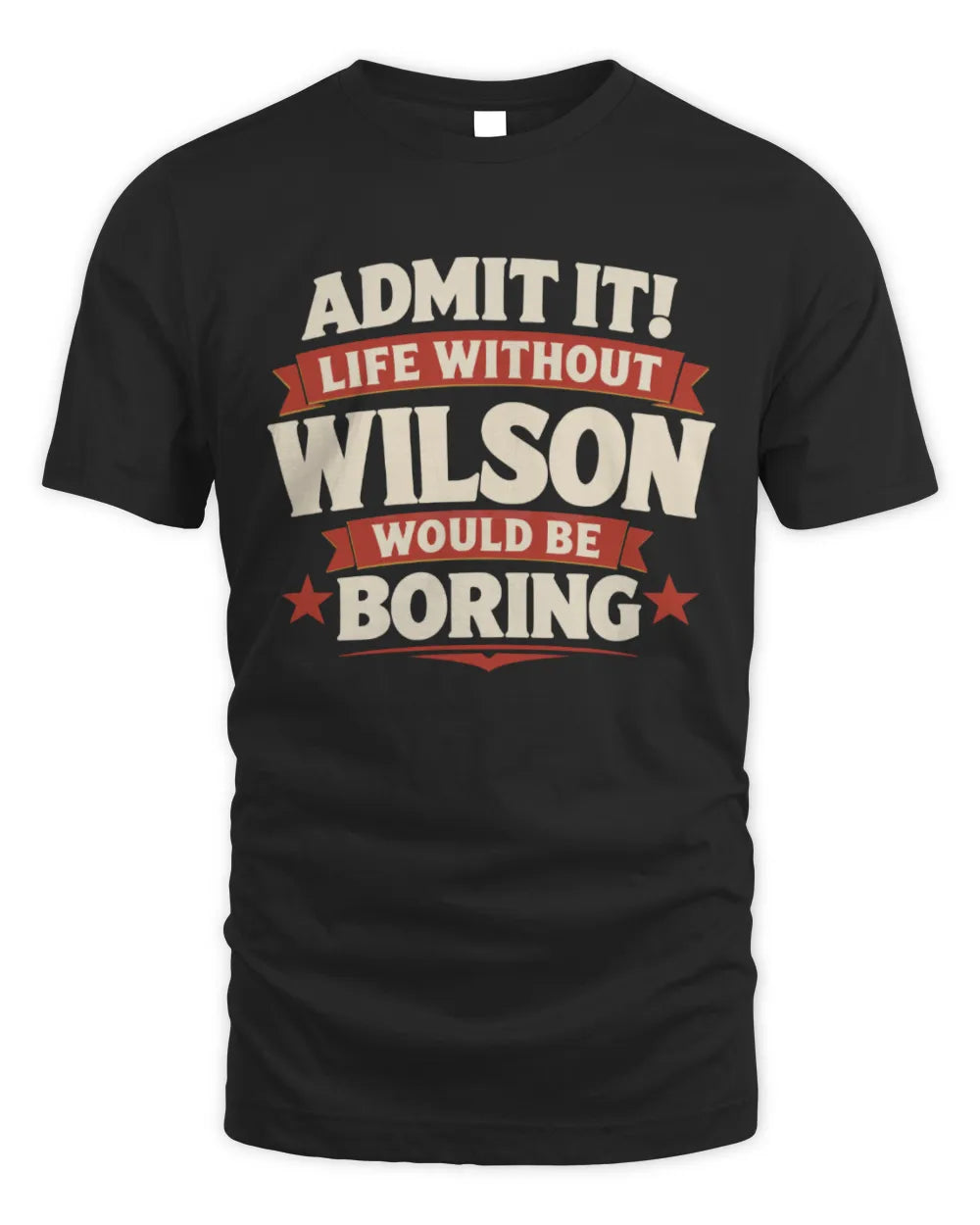 WILSON P4 KT003 Personalized Funny Quote Apparel “Life Without NAME Would Be Boring” - Unisex Standard T-Shirt - Black