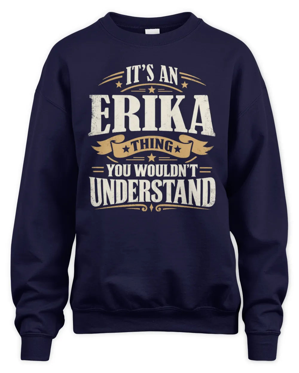 ERIKA P08 TH51 - Personalized “It’s a/an [NAME] Thing – You Wouldn’t Understand” Shirt - Unisex Sweatshirt - Navy