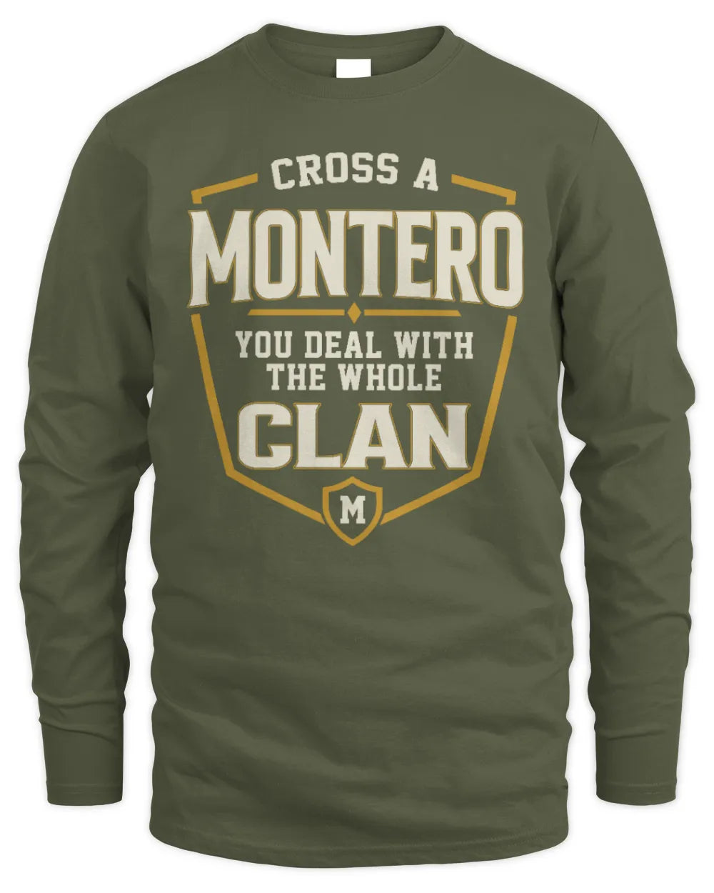 MONTERO NT1-K008 Cross A/An NAME, You Deal With the Whole Clan | Personalized Vintage T-Shirt - Men's Long Sleeved T-Shirt - Military Green