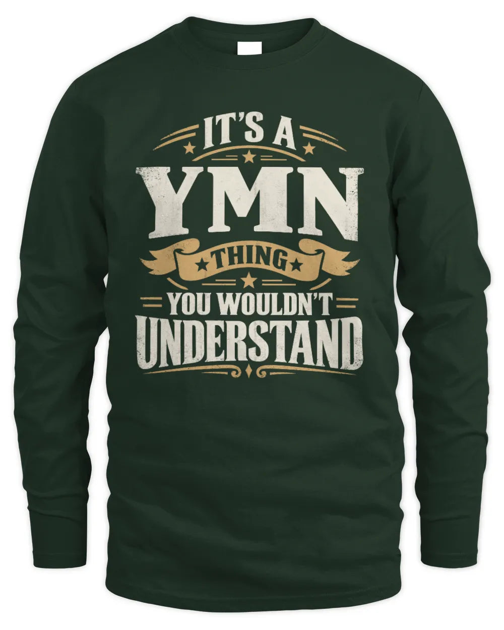 YMN P08 TH51 - Personalized “It’s a/an [NAME] Thing – You Wouldn’t Understand” Shirt - Men's Long Sleeved T-Shirt - Forest Green