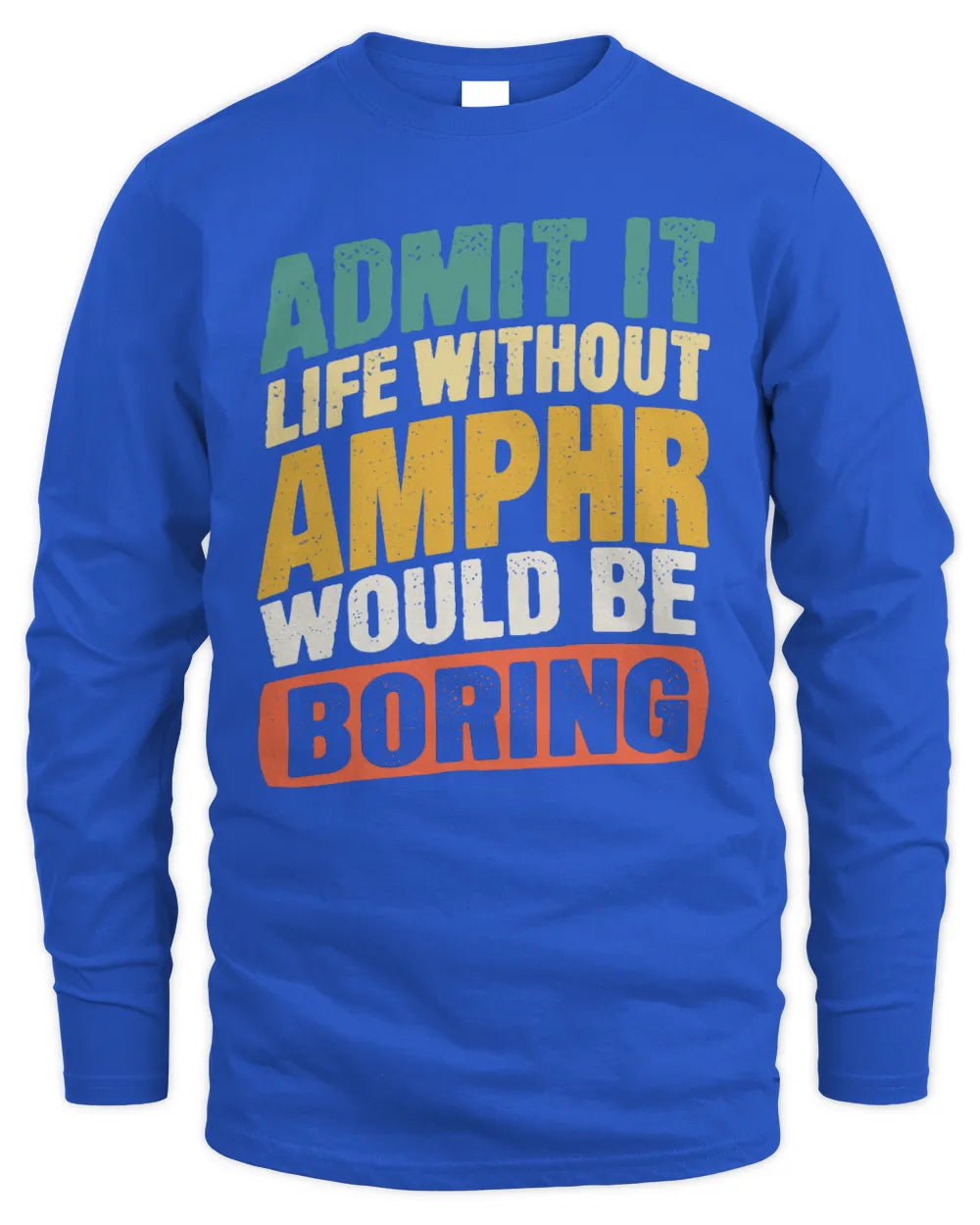 AMPHR TP88-K4-229
Personalized Funny Quote Apparel “Life Without NAME Would Be Boring” - Men's Long Sleeved T-Shirt - Royal
