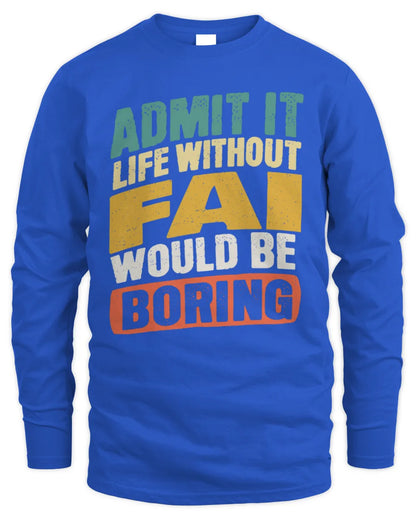 FAI TP88-K4-229
Personalized Funny Quote Apparel “Life Without NAME Would Be Boring” - Men's Long Sleeved T-Shirt - Royal