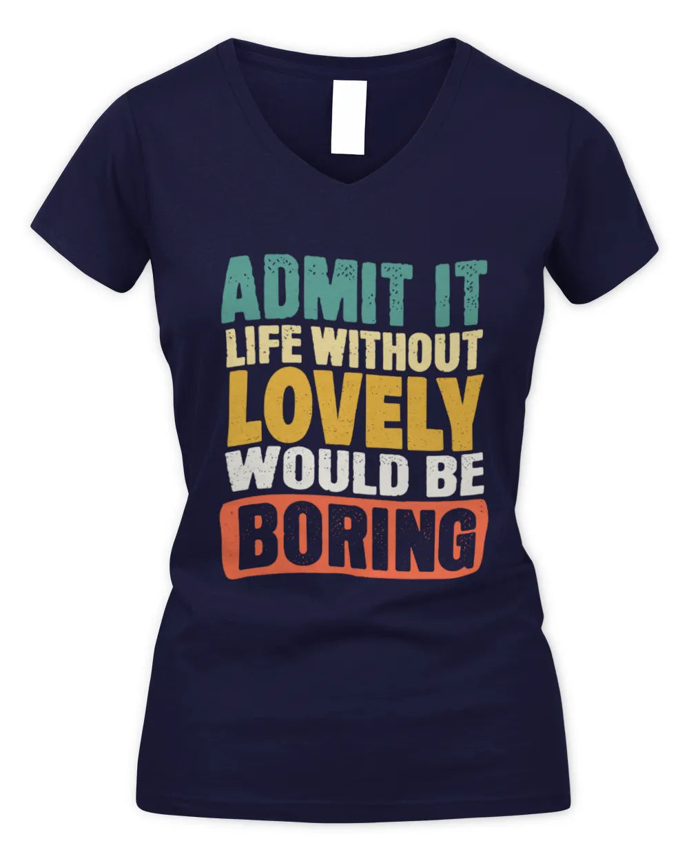 LOVELY TP86-K3-229 Personalized Funny Quote Apparel “Life Without NAME Would Be Boring” - Women's V-Neck T-Shirt - Navy