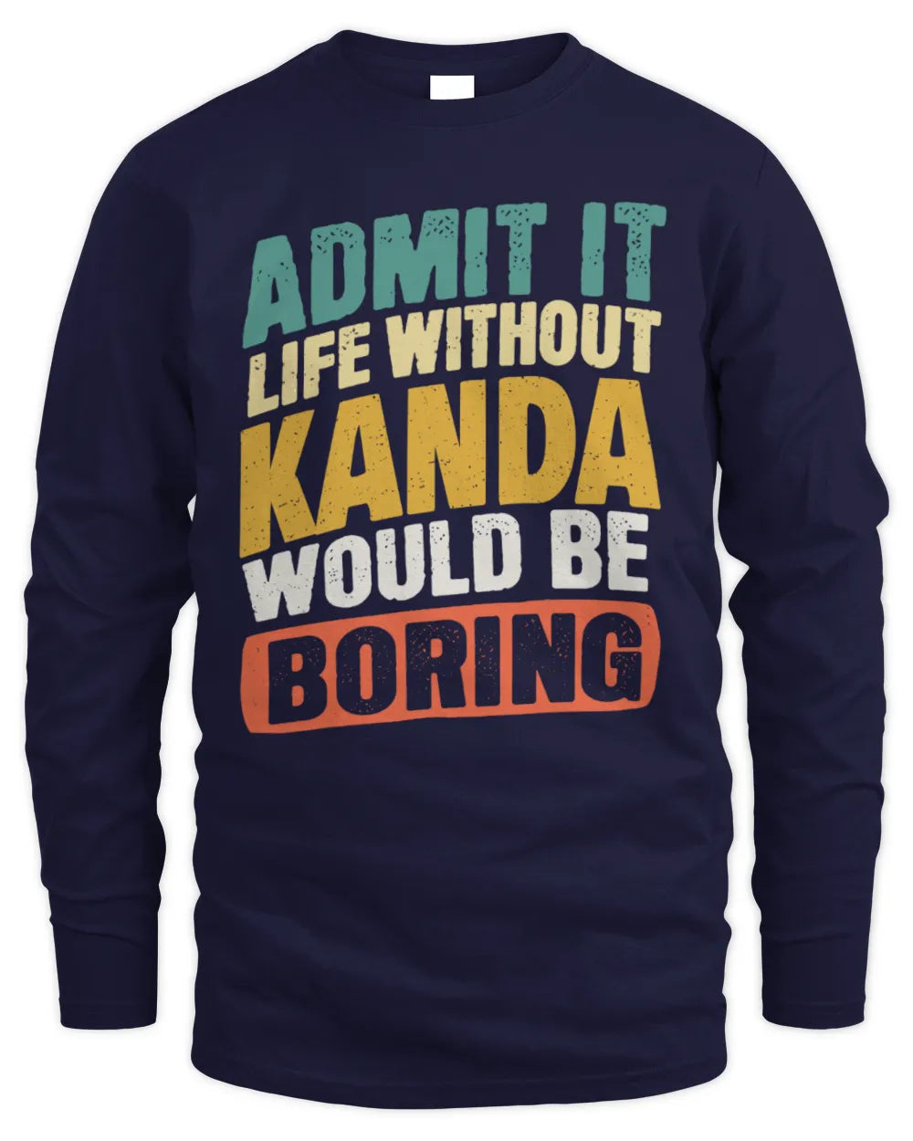 KANDA TP88-K4-229
Personalized Funny Quote Apparel “Life Without NAME Would Be Boring” - Men's Long Sleeved T-Shirt - Navy
