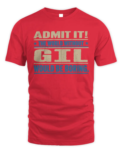 GIL TP68-K2-968 – Personalized Funny Quote Apparel “The World Without NAME Would Be Boring” - Unisex Standard T-Shirt - Red