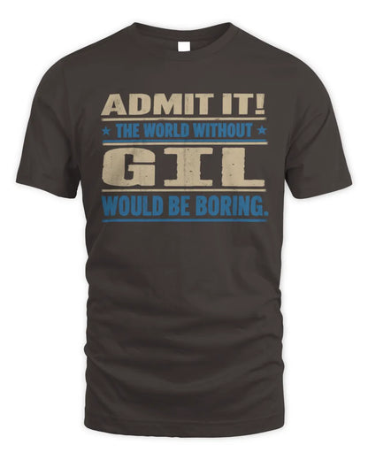 GIL TP68-K2-968 – Personalized Funny Quote Apparel “The World Without NAME Would Be Boring” - Unisex Standard T-Shirt - Dark Chocolate