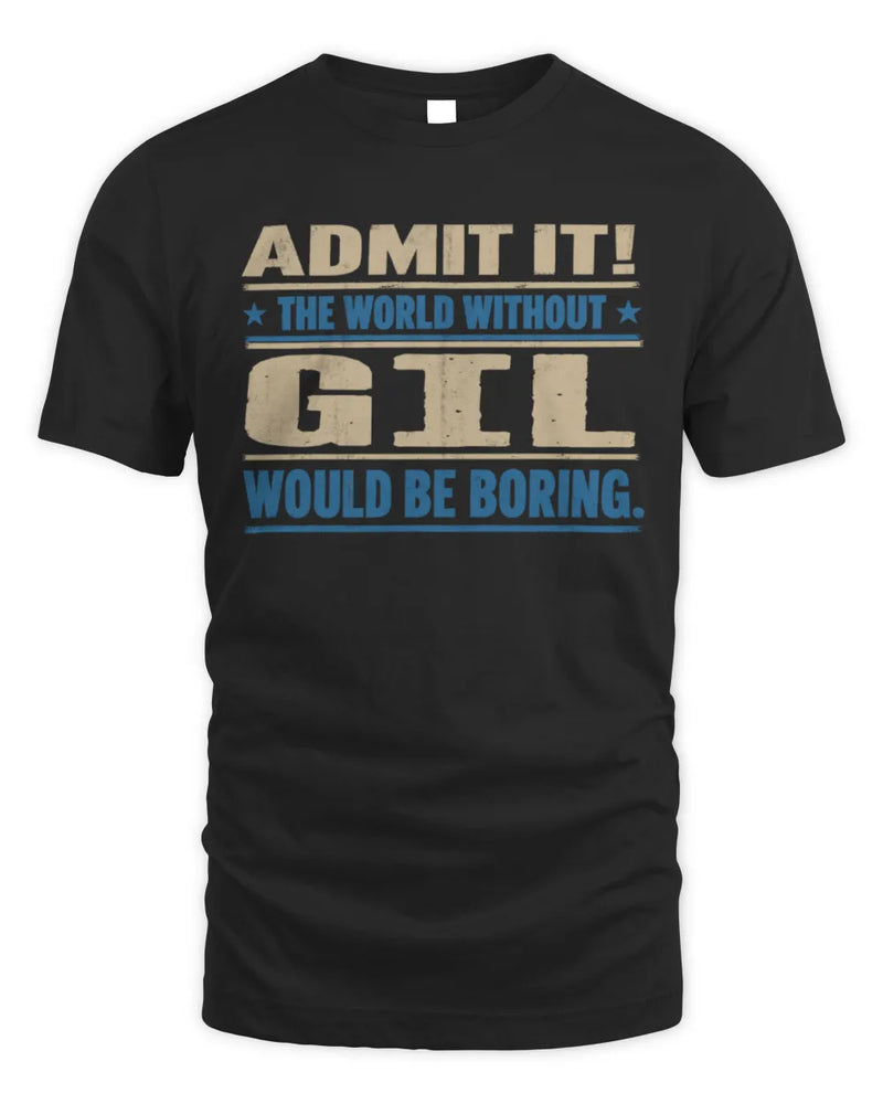 GIL TP68-K2-968 – Personalized Funny Quote Apparel “The World Without NAME Would Be Boring” - Unisex Standard T-Shirt - Black