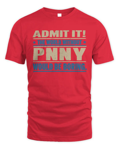 PNNY TP68-K2-968 – Personalized Funny Quote Apparel “The World Without NAME Would Be Boring” - Unisex Standard T-Shirt - Red