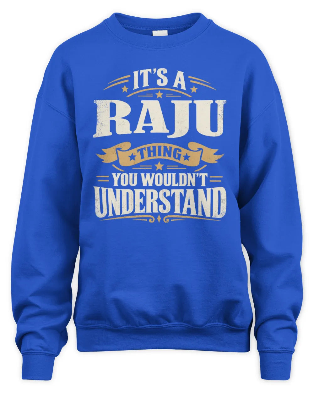 RAJU P08 TH51 - Personalized “It’s a/an [NAME] Thing – You Wouldn’t Understand” Shirt - Unisex Sweatshirt - Royal