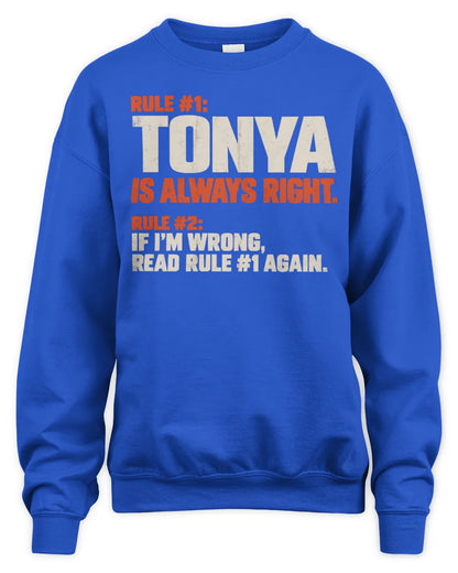 TONYA NP1-H006 
Always Right Personalized Name T-Shirt – Funny Custom Name Shirt - Unisex Sweatshirt - Royal
