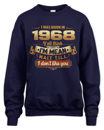 1968 HH89-K2 – Funny Birth Year Attitude Quote T-Shirt - Unisex Sweatshirt - Navy