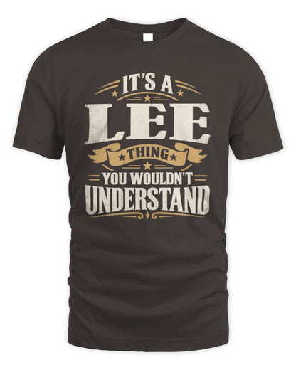 LEE P08 TH51 - Personalized “It’s a/an [NAME] Thing – You Wouldn’t Understand” Shirt - Unisex Standard T-Shirt - Dark Chocolate