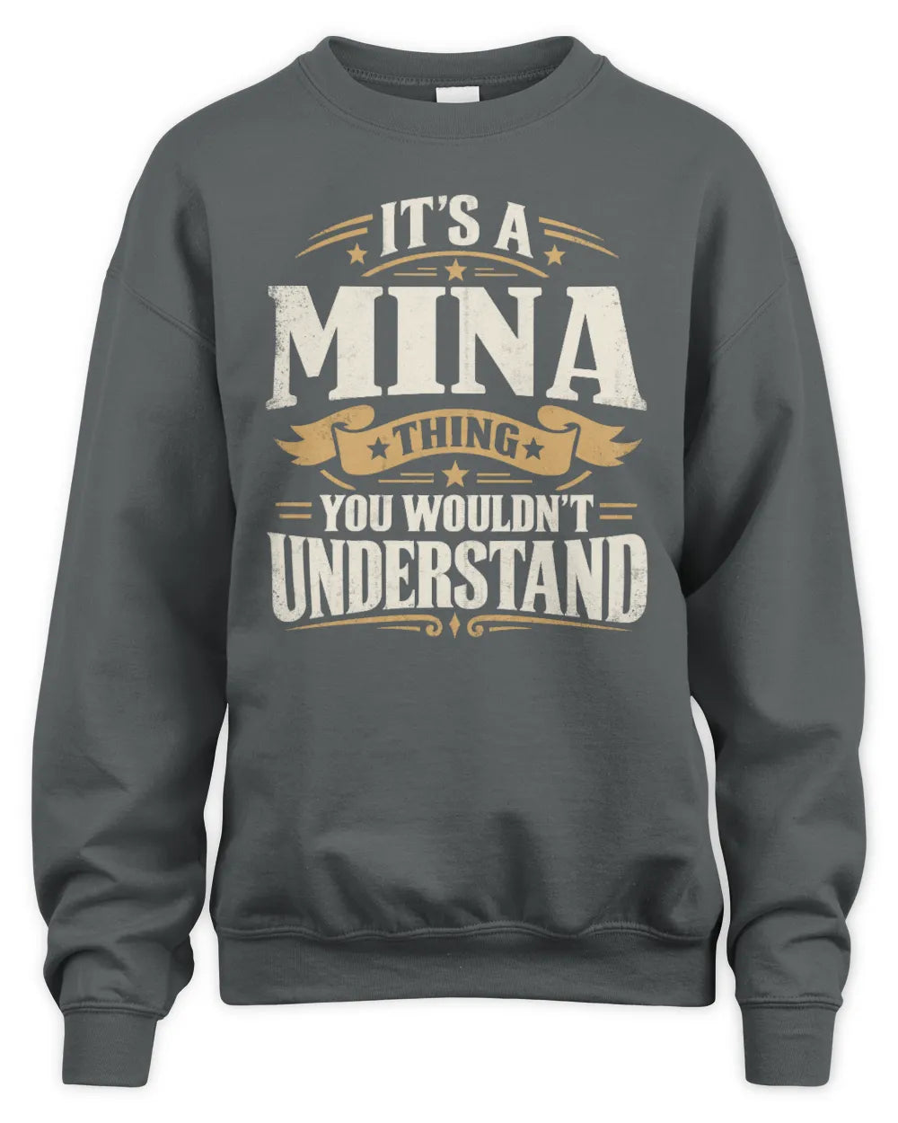 MINA P08 TH51 - Personalized “It’s a/an [NAME] Thing – You Wouldn’t Understand” Shirt - Unisex Sweatshirt - Charcoal