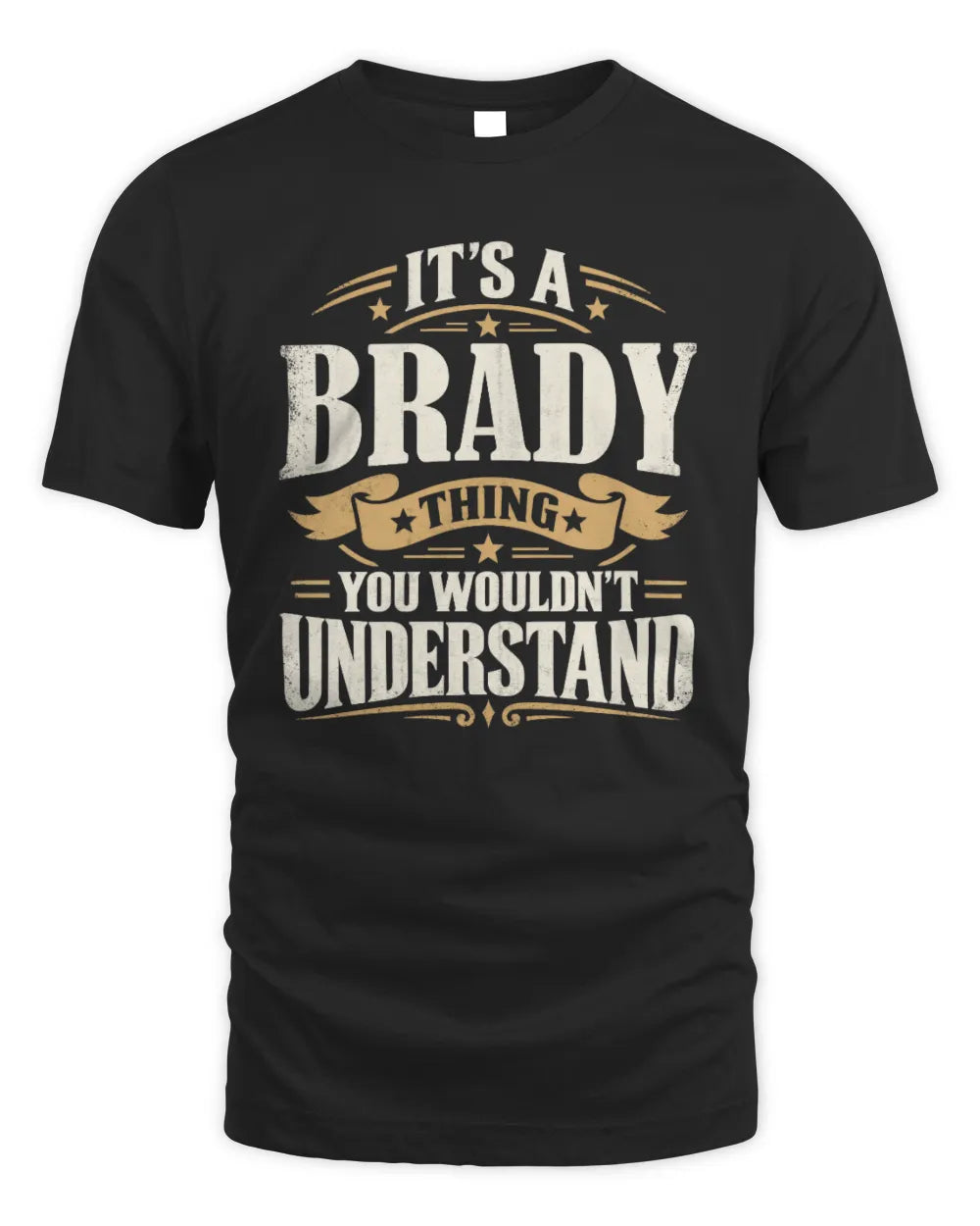 BRADY P08 TH51 - Personalized “It’s a/an [NAME] Thing – You Wouldn’t Understand” Shirt - Unisex Standard T-Shirt - Black