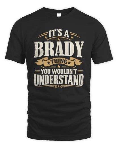 BRADY P08 TH51 - Personalized “It’s a/an [NAME] Thing – You Wouldn’t Understand” Shirt - Unisex Standard T-Shirt - Black