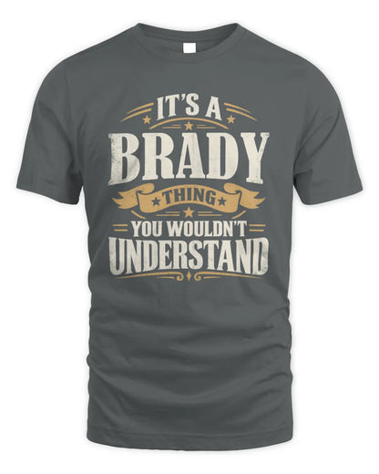 BRADY P08 TH51 - Personalized “It’s a/an [NAME] Thing – You Wouldn’t Understand” Shirt - Unisex Standard T-Shirt - Charcoal