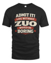 ZUO P4 KT003 Personalized Funny Quote Apparel “Life Without NAME Would Be Boring”