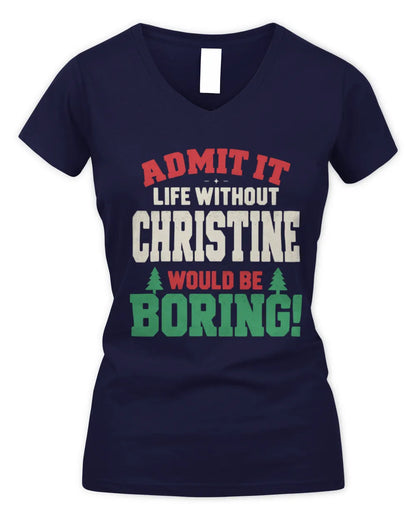 CHRISTINE P5 TH08 Christmas T-Shirt – “Life Without NAME Would Be Boring” - Women's V-Neck T-Shirt - Navy
