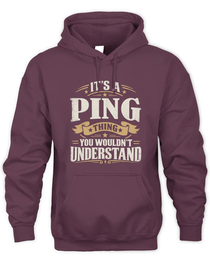 PING P08 TH51 - Personalized “It’s a/an [NAME] Thing – You Wouldn’t Understand” Shirt - Unisex Hoodie - Maroon
