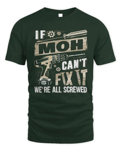 MOH TX03 P02 - Personalized Handyman Mechanic Shirt “If NAME Can’t Fix It, We’re All Screwed” - Unisex Standard T-Shirt - Forest Green