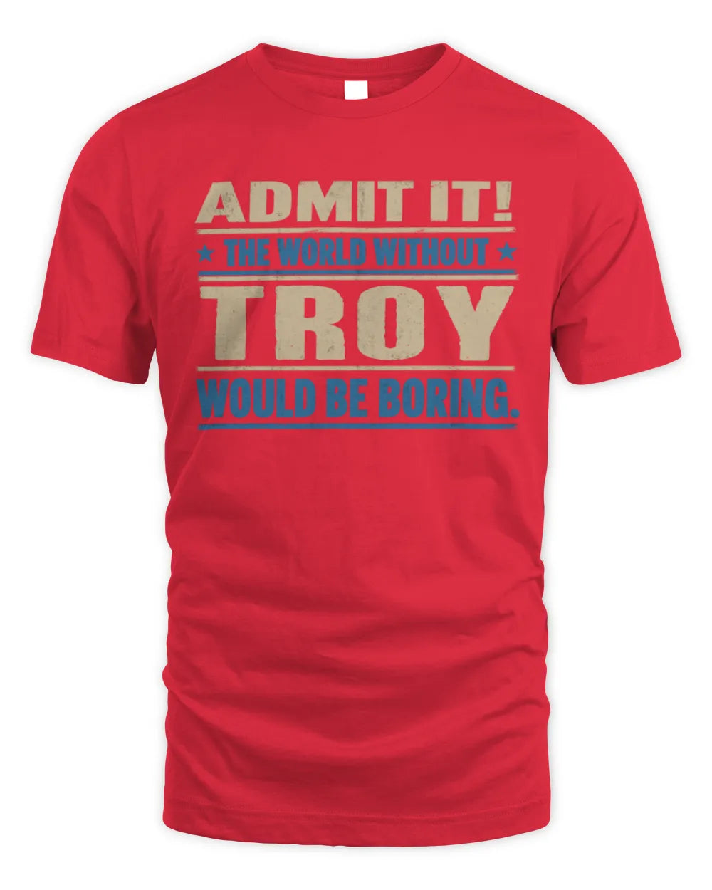 TROY TP68-K2-968 – Personalized Funny Quote Apparel “The World Without NAME Would Be Boring” - Unisex Standard T-Shirt - Red