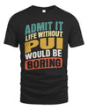 PUI TP88-K4-229
Personalized Funny Quote Apparel “Life Without NAME Would Be Boring”
