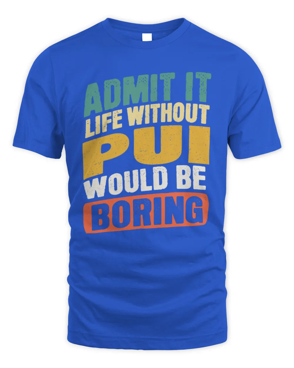 PUI TP88-K4-229
Personalized Funny Quote Apparel “Life Without NAME Would Be Boring” - Unisex Standard T-Shirt - Royal
