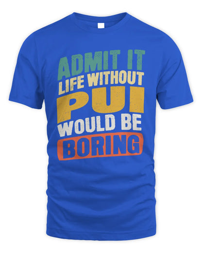 PUI TP88-K4-229
Personalized Funny Quote Apparel “Life Without NAME Would Be Boring” - Unisex Standard T-Shirt - Royal
