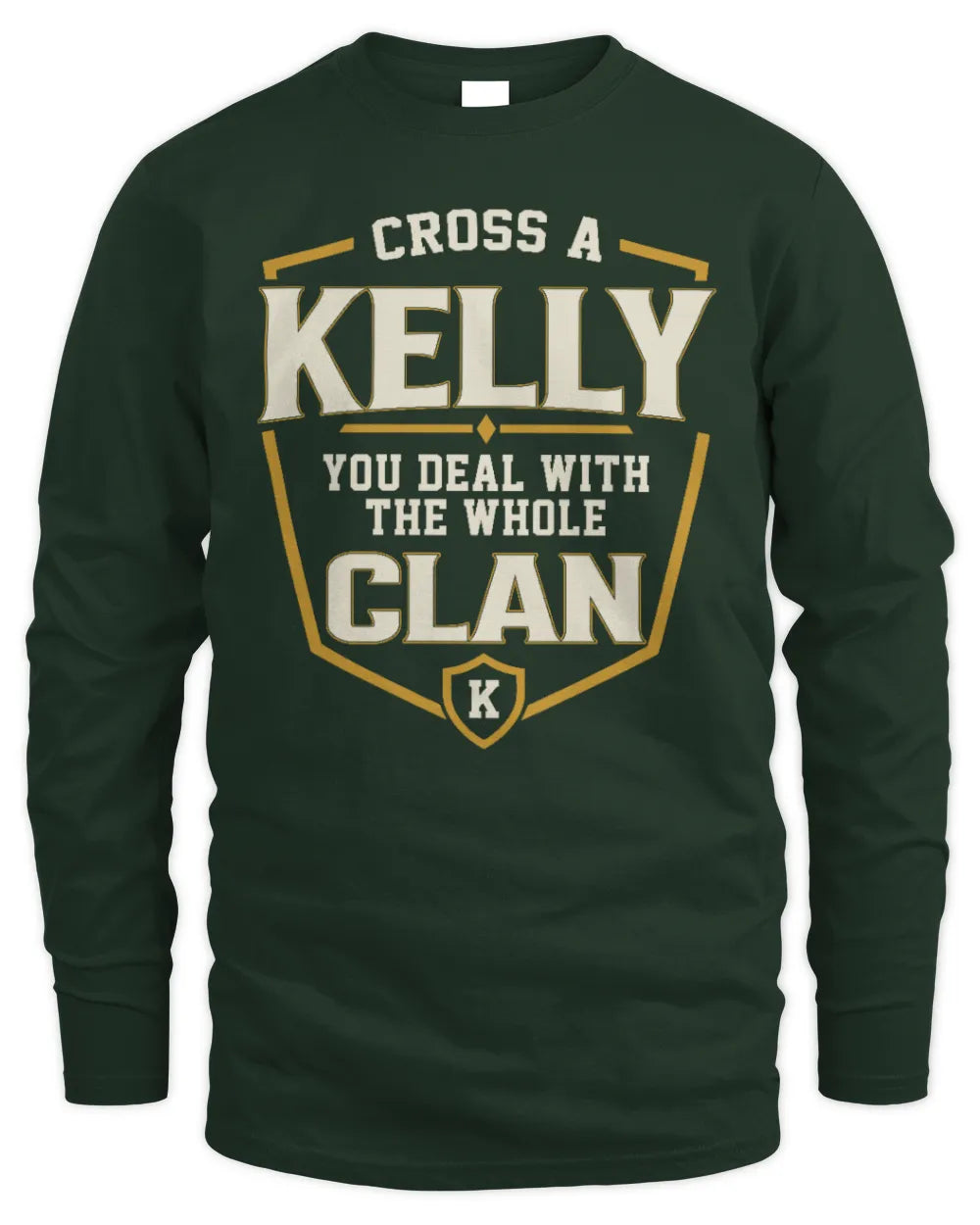 KELLY NT1-K008 Cross A/An NAME, You Deal With the Whole Clan | Personalized Vintage T-Shirt - Men's Long Sleeved T-Shirt - Forest Green