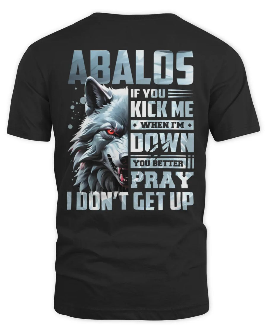 ABALOS AP62-K4-666 - Personalized Fierce Wolf Quote Apparel “If You Kick Me When I’m Down, You Better Pray I Don’t Get Up”