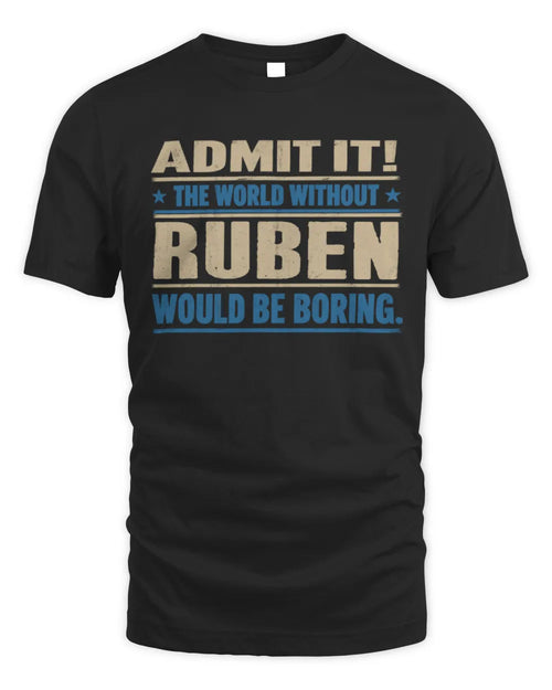 RUBEN TP68-K2-968 – Personalized Funny Quote Apparel “The World Without NAME Would Be Boring” - Unisex Standard T-Shirt - Black