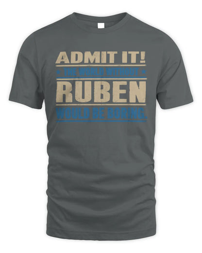 RUBEN TP68-K2-968 – Personalized Funny Quote Apparel “The World Without NAME Would Be Boring” - Unisex Standard T-Shirt - Charcoal