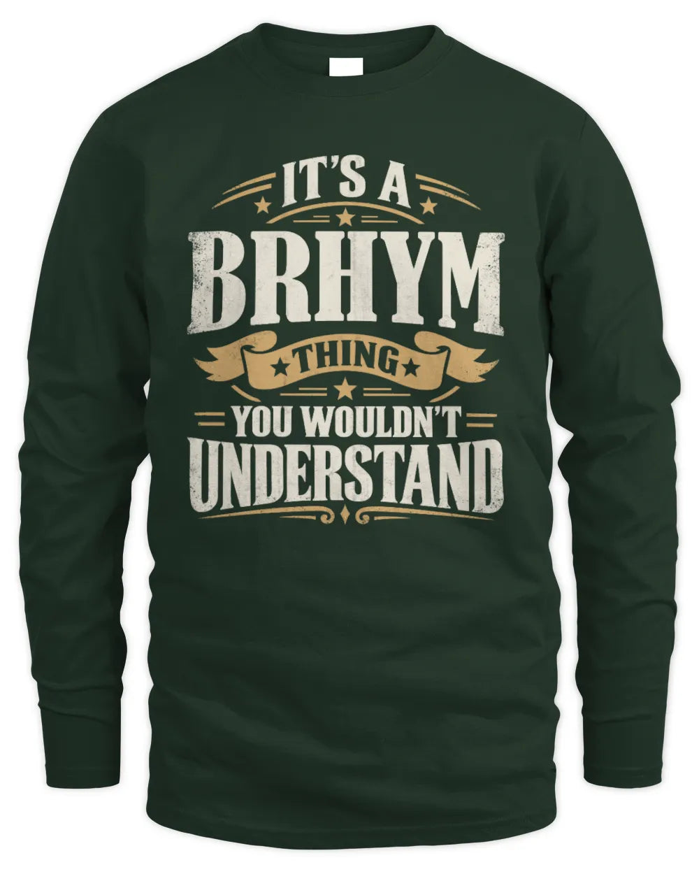 BRHYM P08 TH51 - Personalized “It’s a/an [NAME] Thing – You Wouldn’t Understand” Shirt - Men's Long Sleeved T-Shirt - Forest Green