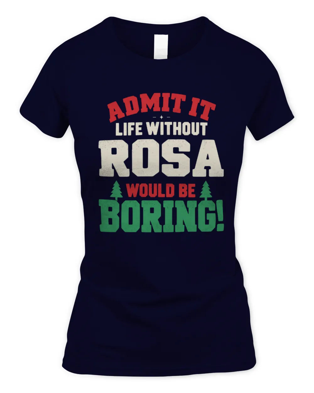 ROSA P5 TH08 Christmas T-Shirt – “Life Without NAME Would Be Boring” - Women's Standard T-Shirt - Navy